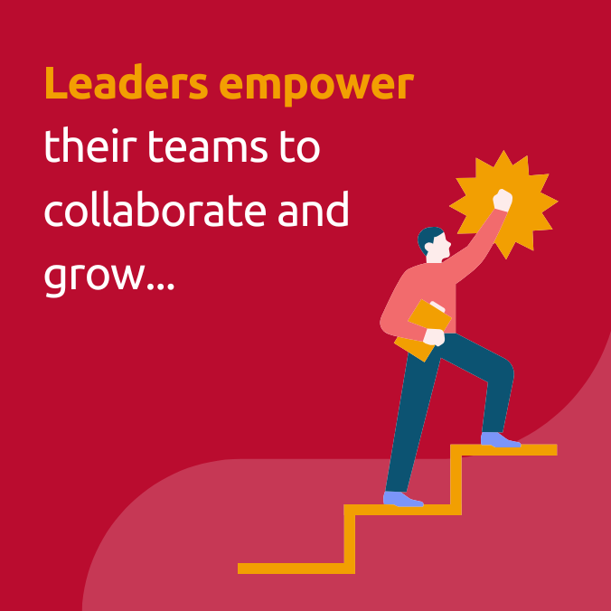 leaders empower their teams to collaborate and grow
