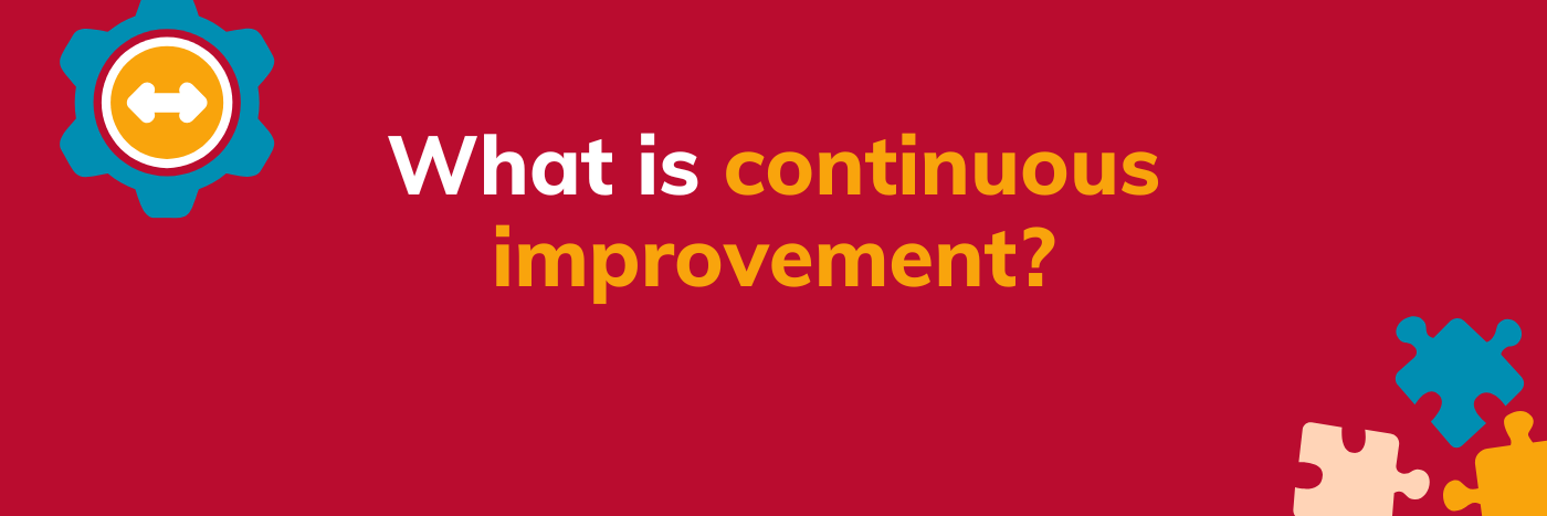 What is continuous improvement? The complete guide
